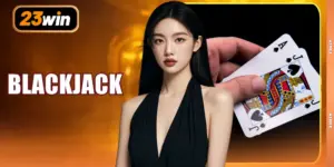 Blackjack - Các Quy Tắc Cơ Bản Và 3 Mẹo Tăng Tỷ Lệ Thắng