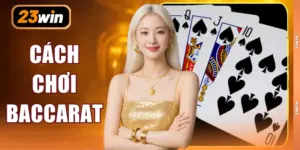 Cách Chơi Baccarat - Mẹo Chơi Chuẩn Với 3 Quy Tắc Đặt Cược