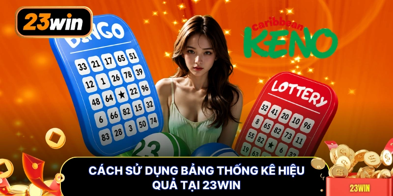 Cách sử dụng bảng thống kê hiệu quả tại 23WIN