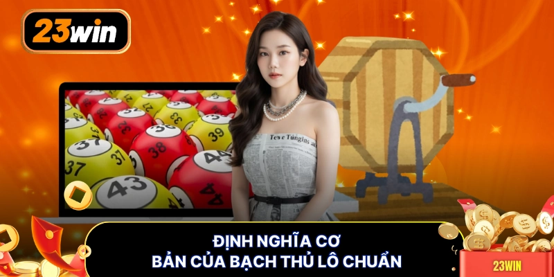 Định nghĩa cơ bản của bạch thủ lô chuẩn