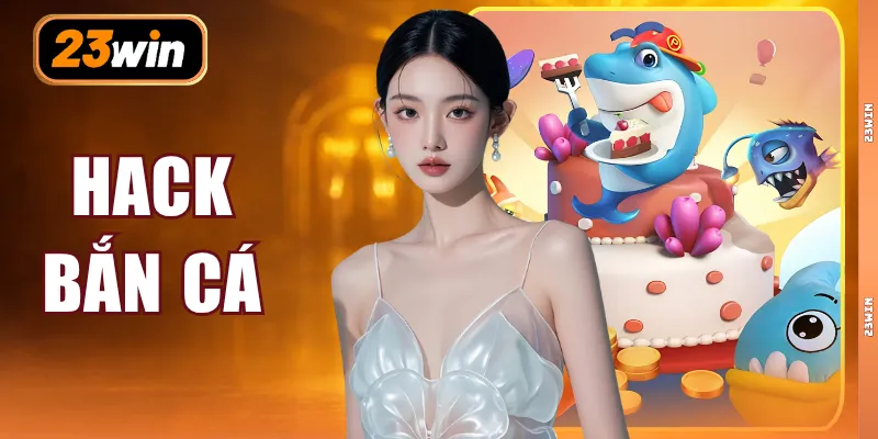 Hack Bắn Cá - 3 Công Cụ Thay Đổi Kết Quả Hot Hiện NayHack Bắn Cá - 3 Công Cụ Thay Đổi Kết Quả Hot Hiện Nay