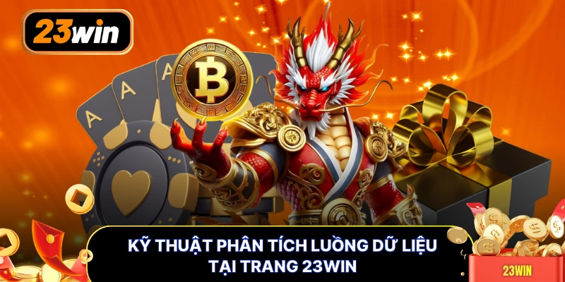 Kỹ thuật phân tích luồng dữ liệu tại trang 23WIN