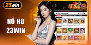 Nổ Hũ 23WIN - Sảnh Game Quay Thưởng Hot Nhất Năm 2026
