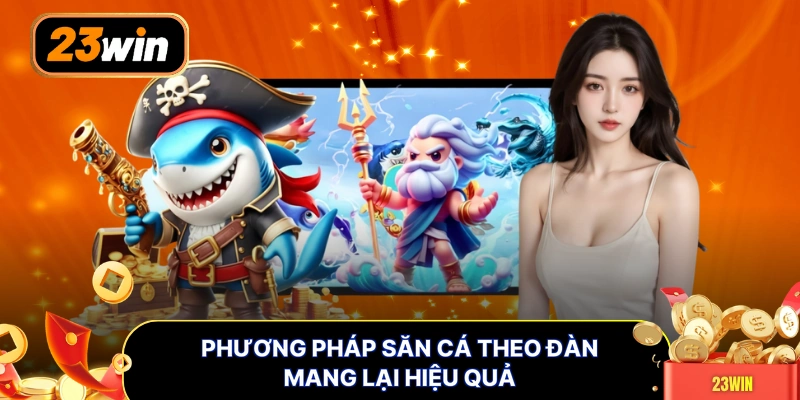 Phương pháp săn cá theo đàn mang lại hiệu quả