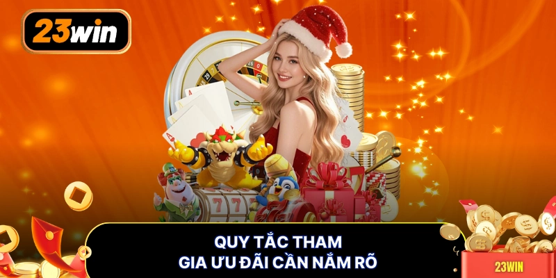 Quy tắc tham gia ưu đãi cần nắm rõ