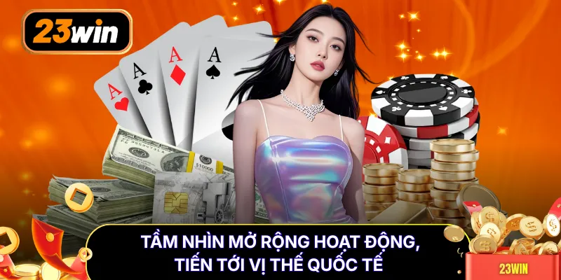 Tầm nhìn mở rộng hoạt động, tiến tới vị thế quốc tế