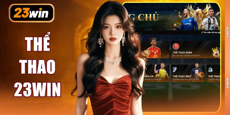 Thể Thao 23WIN - Khám Phá Sảnh Game Giải Trí Top 1 Hiện Nay