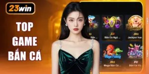 Top Game Bắn Cá - Top 3 Sự Lựa Chọn Hàng Đầu Hiện Nay
